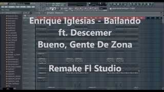 Enrique Iglesias  Bailando ft Gente De Zona FLP FL Studio  Complete Remake [upl. by Dilly]