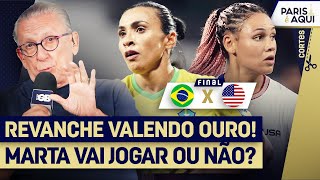 BRASIL X EUA NA FINAL DO FUTEBOL FEMININO MARTA DEVE JOGAR [upl. by Esinrahs203]