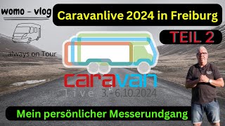 Caravanlive 2024 Freiburg mein persönlicher Messerundgang 2 Wohnmobil Halle 3 und Außenbereich [upl. by Navert]