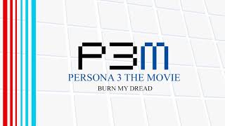 Burn My Dread  Persona 3 The Movie [upl. by Brandy822]