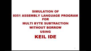 Assembly Language Program amp Simulation of 8051 Multibyte Subtraction with Borrow in KEIL IDE 013 [upl. by Cutler572]