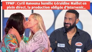 TPMP Cyril Hanouna humilie Géraldine Maillet en plein direct la production obligée dintervenir [upl. by Seeto]