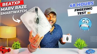 beatXP Marv Raze Smartwatch  48 Hours Freezing Test  Amazing Results 🔥 [upl. by Dielu]