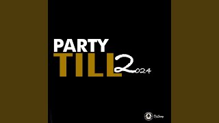 Party Till 2024 [upl. by Gervais]