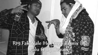 R19Fakvale He AngaremixDj Palu ft Dj Beauty [upl. by Kiah209]