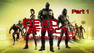 Surgicel Theatre  Chapter III  Dead Effect 2 Gamplay part 1  A KAI [upl. by Adnohral]