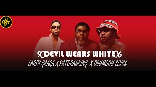 LARRY GAAGA X PATORANKING X ODUMODUBLVCK DEVIL WEARS WHITE LYRICS VIDEO [upl. by Kitrak]