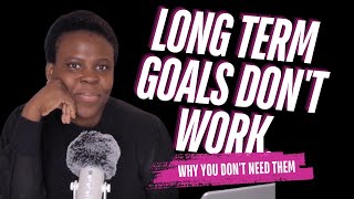 The Shocking Truth Why I Stopped Setting LongTerm Goals [upl. by Giaimo]