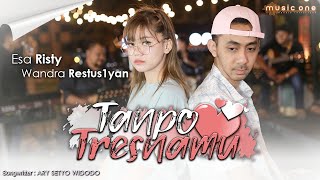 Esa Risty feat Wandra  Tanpo Tresnamu  MUSIC ONE [upl. by Atronna473]