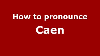 How to Pronounce Caen  PronounceNamescom [upl. by Ecirehs]