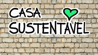 DICAS PARA CASA SUSTENTÁVEL [upl. by Corvese]