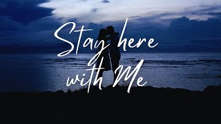 Stay here with Me  English songs with lyrics  English song lyrics [upl. by Nancee]