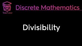 DIVISIBILITY  DISCRETE MATHEMATICS [upl. by Etnauj]