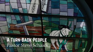 quotTurnBack Peoplequot  Pastor Steve Schaick  9am [upl. by Llennhoj]