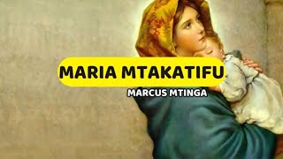 Maria Mtakatifu  Marcus Mtinga  Lyrics video [upl. by Omrellug]