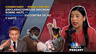 Pérez Corcino ¡Declaraciones de Macron sobre Haití plan en el Pentagono en contra de RD y Haití [upl. by Adnamaa782]