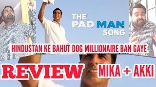 The Pad Man Song  Padman  Reaction  Review  Akshay Kumar  Mika  Superhero [upl. by Jews146]