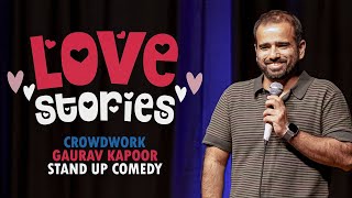 LOVE STORIES  Gaurav Kapoor  Stand Up Comedy  Crowd Work [upl. by Adieren557]