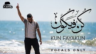 Muad  Kun Fayakun Vocals Only [upl. by Reiner865]