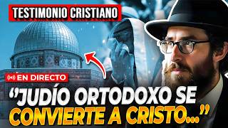 🔴TESTIMONIO de JUDÍO ORTODOXO RADICAL convertido al CRISTIANISMO [upl. by Aleuname397]