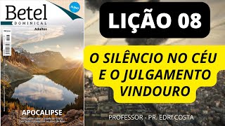 Lição 08 EBD  Editora Betel  silêncio no Céu e o Julgamento Vindouro  2 Trimestre de 2022 [upl. by Berriman848]