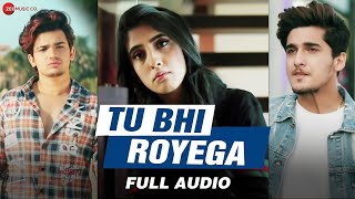 Tu Bhi Royega  Jyotica Tangri  Bhavin Sameeksha Vishal  Vivek Kar  Kumaar  Full Audio [upl. by Bonns]