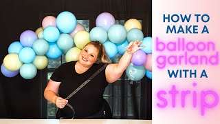 EVERYTHING You Need to Know About Making a Balloon Garland with a Strip  Balloon Strip Tutorial [upl. by Reichert]