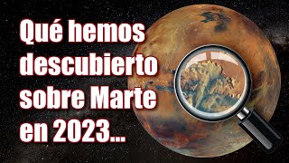 QUÉ HEMOS DESCUBIERTO SOBRE MARTE EN 2023  Documental  Ciencia de Marte [upl. by Eleinad]