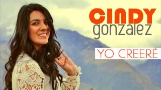 Cindy Gonzalez Yo Creeré Audio Oficial [upl. by Yruoc]