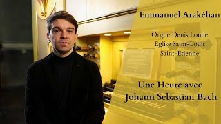 Emmanuel Arakélian plays Johann Sebastian Bach  SaintEtienne Organ by Denis Londe [upl. by Dedric]