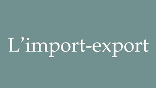 How to Pronounce L’importexport Importexport Correctly in French [upl. by Verena737]