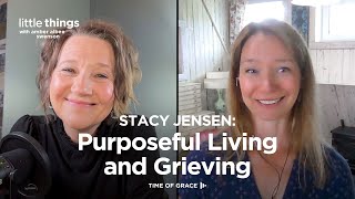 Stacy Jensen Purposeful Living and Grieving [upl. by Arawaj]