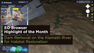 EO Browser Highlight of the Month  April 2024 Dam Removal on the Klamath River [upl. by Ahselaf541]