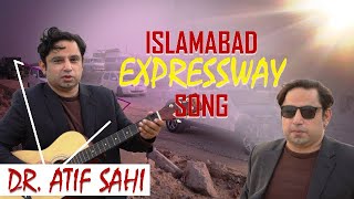 Islamabad Expressway Song  Official Video  Dr Atif Sahi [upl. by Adianes]