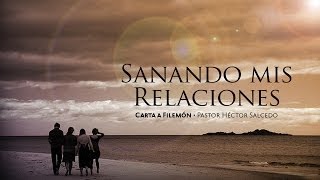 Sanando mis relaciones — Pastor Héctor Salcedo [upl. by Jacob]