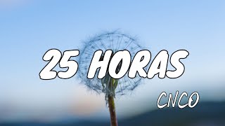 CNCO  25 Horas LetraLyrics [upl. by Thirza689]