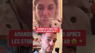 Amandine Pellissard en pleures après les story de Jeremstar 😵💥 [upl. by Jarrad48]