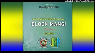 Block Mangi 2023 Kande Dwayne Jay Why Geez Yaga ft Skwatas [upl. by Novyad]