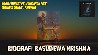 MANUSIA LANGIT  BIOGRAFI BASUDEWA KRISHNA  NGAJI FILSAFAT DR FAHRUDDIN FAIZ [upl. by Anilasor]