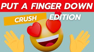 Put A Finger Down Crush Edition🥰🙈  Put A Finger Down If Questions Quiz TikTok [upl. by Markman]