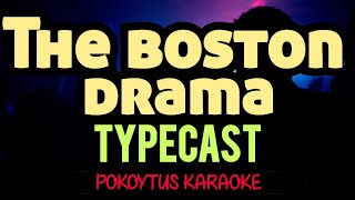 The Boston Drama 🎤 Typecast karaoke lyrics minusone lyricvideo [upl. by Alitha939]