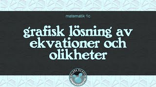 3 4 2 grafisk lösning av ekvationer och olikheter [upl. by Netnilc]