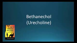 CC How to Pronounce bethanechol Urecholine Backbuilding Pharmacology [upl. by Sadira309]