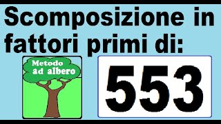 Scomposizione in fattori primi di 553 Metodo ad albero per scomporre 553 in fattori primi [upl. by Urbain803]