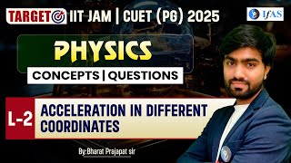 Acceleration In Different Coordinates  Concept amp Question  IIT JAM amp CUET PG 2025  Physics  L02 [upl. by Ecydnak368]