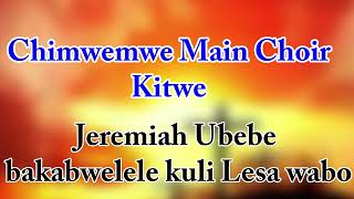 Chimwemwe main choir kitwe Jeremiah ubebe bakabwele kuli Lesa [upl. by Amihsat111]