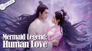 【Eng Sub】Mermaid Legend Human Love 💘Doctor loved by fox and mermaid  Chinese Movie 2024  鲛人传说之人间情 [upl. by Barnett982]