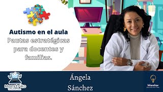 Webinar 10 Autismo en el aula  Pautas estratégicas para docentes y familias [upl. by Kolva]