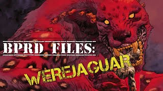 BPRD FILES The Werejaguar [upl. by Rundgren]