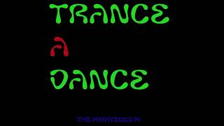 The Mighteous M  TranceaDance [upl. by Apthorp]